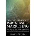 The Complete Guide to Partnership Marketing: How to Create Successful Marketing Collaborations