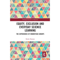 Equity, Exclusion and Everyday Science Learning: The Experiences of Minoritised Groups