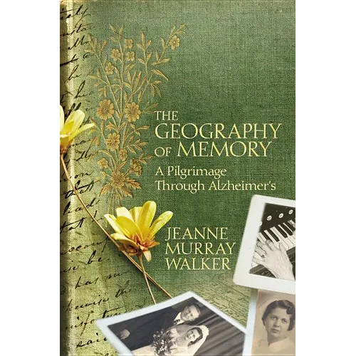 The Geography of Memory: A Pilgrimage Through Alzheimer's