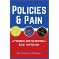 Policies and Pain: A Personal and Philosophical Quest for Reform