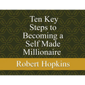 Ten Key Steps to Becoming a Self-Made Millionaire
