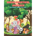 SUPER BEAUTIFUL ANIMALS - Coloring Book For Kids
