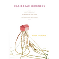 Caribbean Journeys: An Ethnography of Migration and Home in Three Family Networks