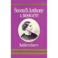 Susan B. Anthony: A Biography of a Singular Feminist