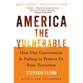 America the Vulnerable: How Our Government Is Failing to Protect Us from Terrorism