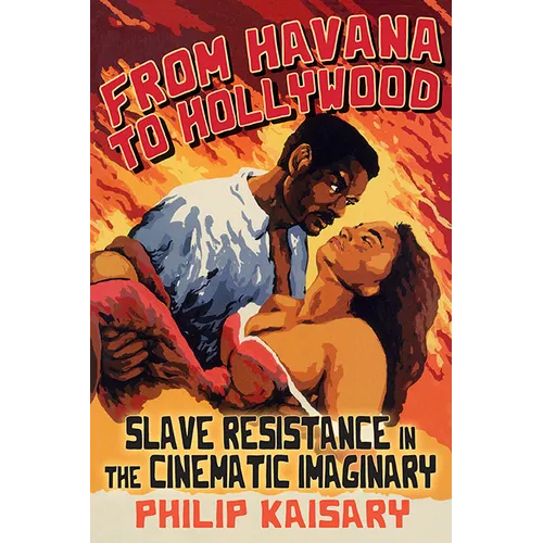 From Havana to Hollywood: Slave Resistance in the Cinematic Imaginary
