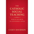 The Catholic Social Teaching: Rerum Novarum to Centesimus Annus