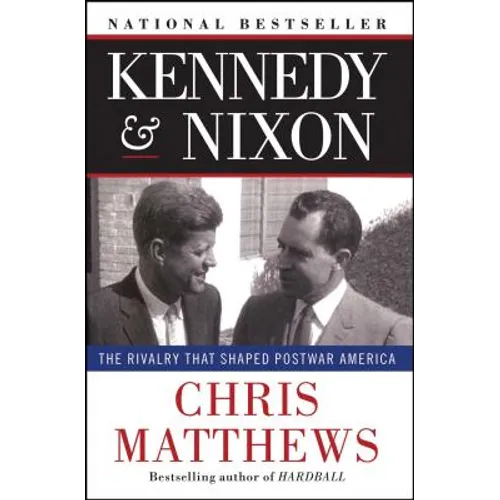 Kennedy & Nixon: The Rivalry That Shaped Postwar America