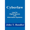 Cyberlaw: Law for Digital Spaces and Information Systems