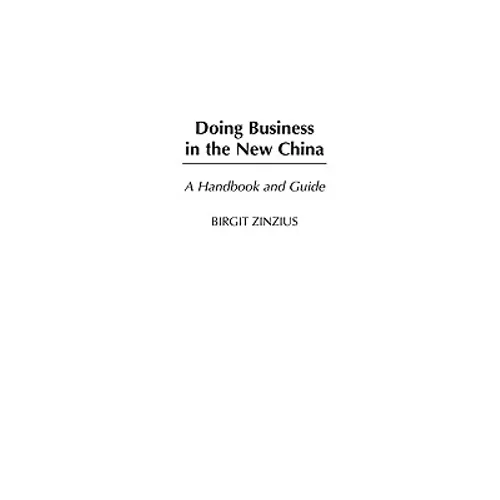 Doing Business in the New China: A Handbook and Guide