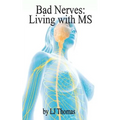 Bad Nerves: Living with MS