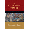 The African Memory of Mark: Reassessing Early Church Tradition