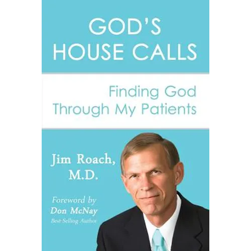 God's House Calls: Finding God Through My Patients - Paperback