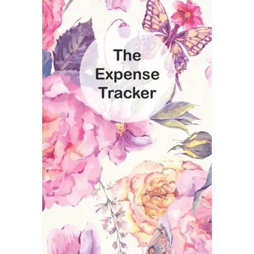 The Expense Tracker: Keep a Record of All Spending for Life, Business, Travel, Projects and Anything You Want