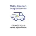 Mobile Groomers Companion Guide