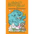 An Elephant Is Sitting in My Bathtub: Seriously Silly & Surprising Poems