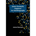 James Nasmyth, Engineer: An Autobiography