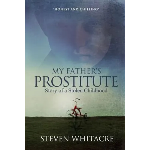 My Fathers Prostitute: Story of a Stolen Childhood
