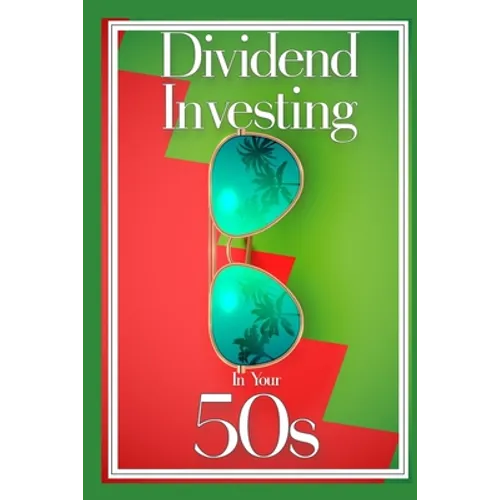 Dividend Investing in Your 50s: Invest in the Future via Dividend Growth Investing