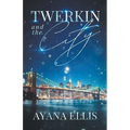 Twerkin And The City