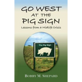 Go West at the Pig Sign: Lessons from a Midlife Crisis