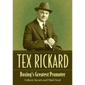 Tex Rickard: Boxing's Greatest Promoter