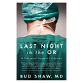 Last Night in the OR: A Transplant Surgeon's Odyssey