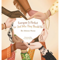 Everyone Is Perfect for Just Who They Should Be