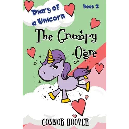 The Grumpy Ogre: A Diary of a Unicorn Adventure
