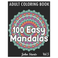 100 Easy Mandalas: An Adult Coloring Book with Fun, Simple, and Relaxing Coloring Pages (Volume 5)