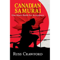 Canadian Samurai: One Man's Battle for Acceptance