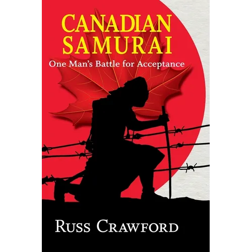 Canadian Samurai: One Man's Battle for Acceptance