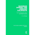 Baghdad During the Abbasid Caliphate: From Contemporary Arabic and Persian Sources