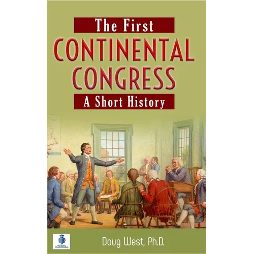 The First Continental Congress: A Short History
