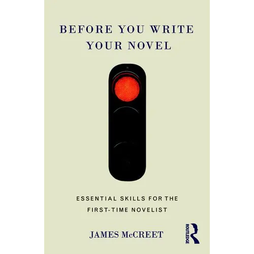Before You Write Your Novel: Essential Skills for the First-time Novelist