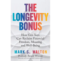 The Longevity Bonus: How Gen Xers Can Reclaim Financial Freedom, Meaning and Well-Being