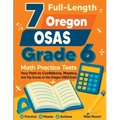 7 Full-Length Oregon OSAS Grade 6 Math Practice Tests: Your Path to Confidence, Mastery, and Top Scores on the Oregon OSAS Exam