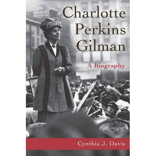 Charlotte Perkins Gilman: A Biography