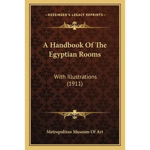 A Handbook Of The Egyptian Rooms: With Illustrations (1911)