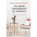 The Ultimate Guide to Homeownership in Jamaica