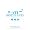 E=MC2 Relative to Business
