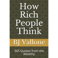 How Rich People Think: 365 Quotes from the Wealthy