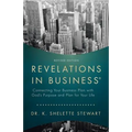 Revelations in Business: Connecting Your Business Plan with God'S Purpose and Plan for Your Life