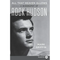 All That Heaven Allows: A Biography of Rock Hudson