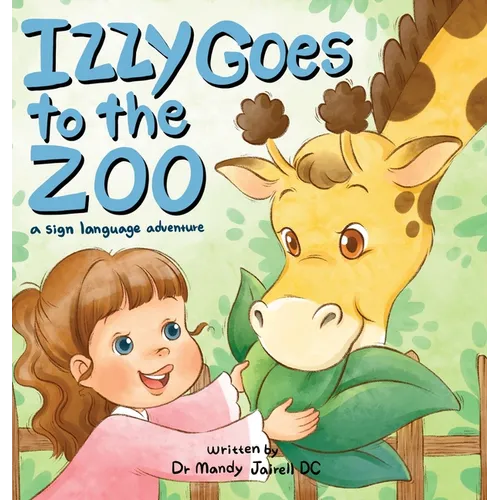 Izzy Goes to the Zoo: A Sign Language Adventure for Babies and Toddlers