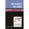 The Assault on Labor: The 1986 TWA Strike and the Decline of Workers' Rights in America