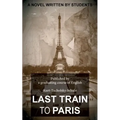Last Train to Paris: a group novel