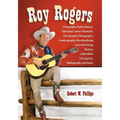 Roy Rogers: A Biography, Radio History, Television Career Chronicle, Discography, Filmography, Comicography, Merchandising and Advertising History, Co