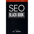 SEO Black Book: A Guide to the Search Engine Optimization Industry's Secrets
