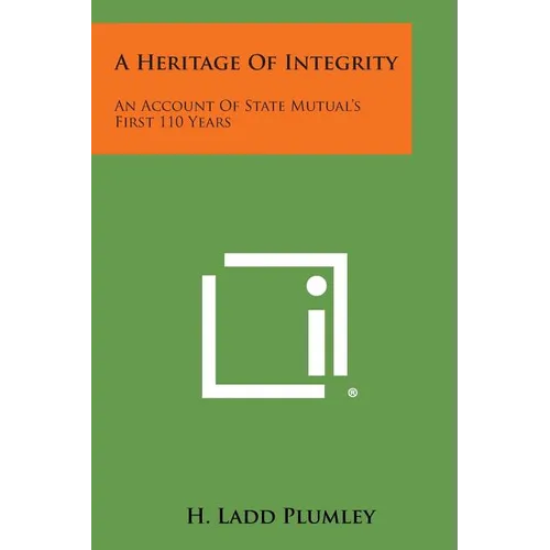 A Heritage of Integrity: An Account of State Mutual's First 110 Years